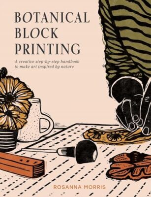 Botanischer Blockdruck: Ein kreatives Schritt-für-Schritt-Handbuch zur Inspiration von Kunst