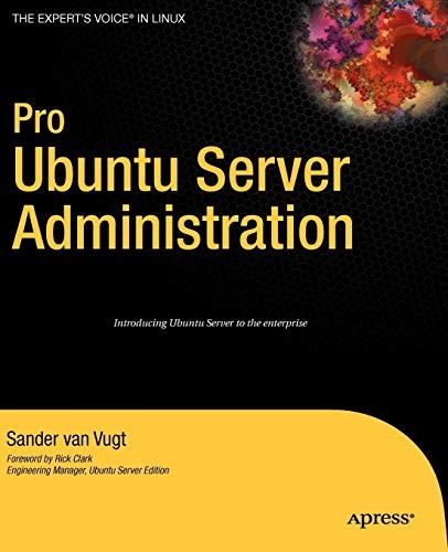 Pro Ubuntu Server Administration (Expert's Voice in Linux) By Sa