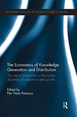 The Economics of Knowledge Generation and Distribution: The Role of