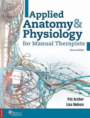 Applied Anatomy & Physiology for Manual Therapists by Pat Archer: Used
