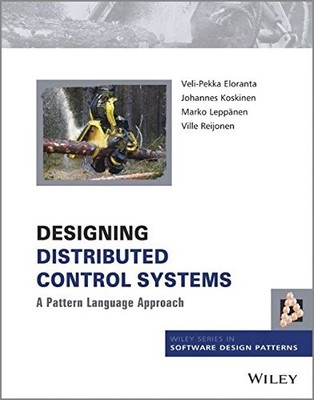 DESIGNING DISTRIBUTED CONTROL SYSTEMS: A PATTERN LANGUAGE By Veli-pekka Eloranta