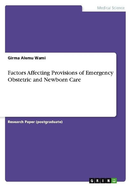 Factors Affecting Provisions Of Emergency Obstetric And Newborn Care Girma Alemu-image