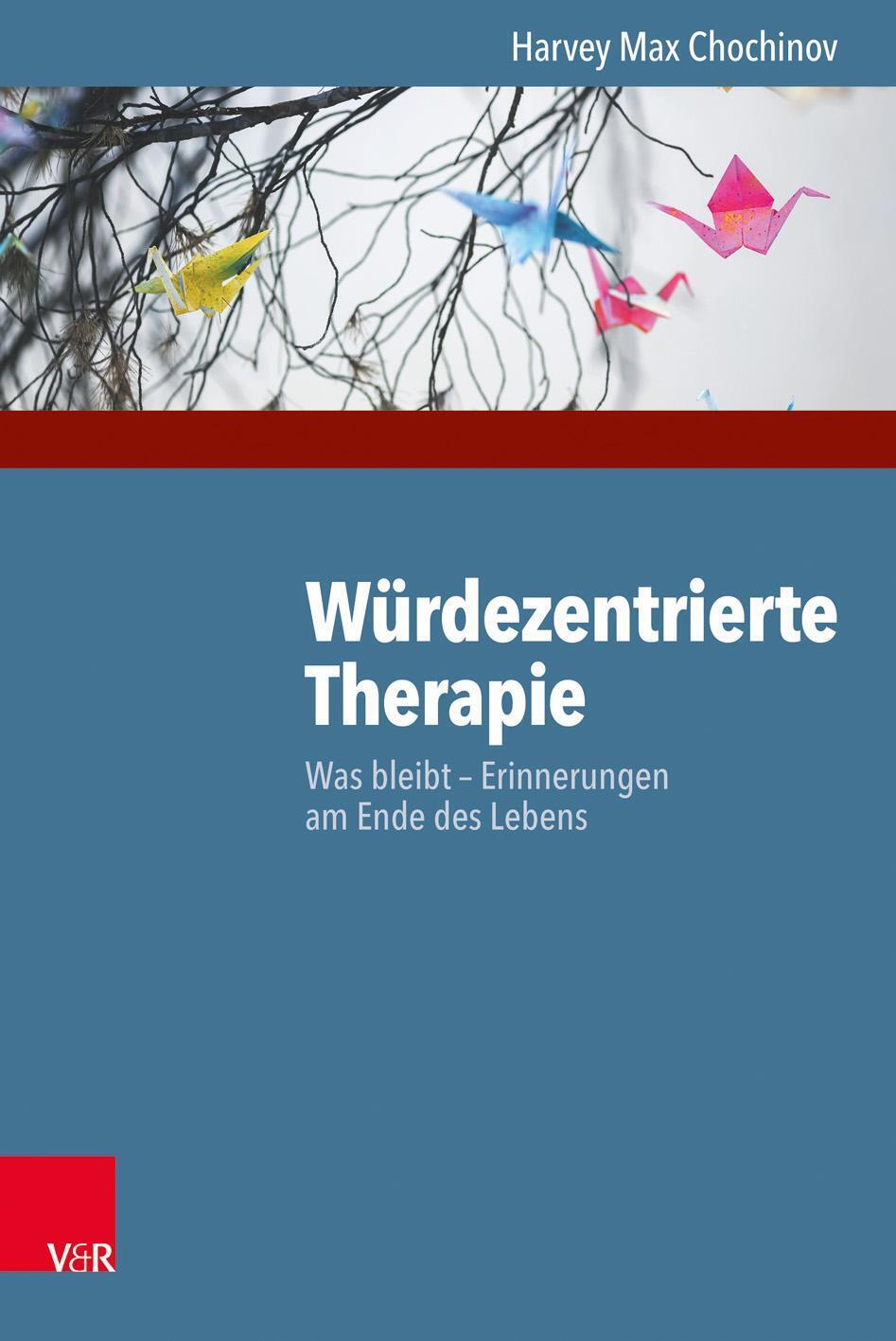 Harvey Max Chochinov | Würdezentrierte Therapie | Taschenbuch |
