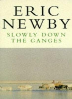 Slowly Down the Ganges By Eric Newby. 9780330280235
