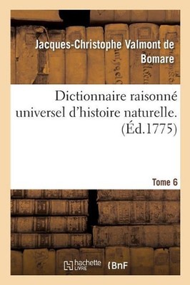 Dictionnaire Raisonn Universel d'Histoire Naturelle. Tome 6 by Jacques-Christoph