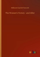 Millicent Garrett Fawcett | The Women's Victory - And After | Taschenbuch (2020)
