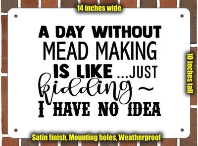 Metal Sign - MEAD MAKING EVERY DAY - 14x10 inches