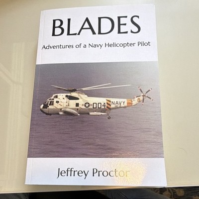 Blades: Adventures of a Navy Helicopter Pilot by Jeffrey Proctor Paperback