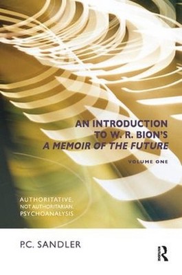 An Introduction to W.R. Bion's 'A Memoir of the Future': Authoritative, Not Auth