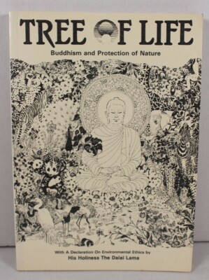 Tree Of Life: Buddhism And Protection Of Nature with a Declaration on Environ...