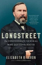 Longstreet: The Confederate General Who Defied the South by Elizabeth Varon