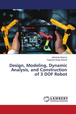 Design, Modeling, Dynamic Analysis, and Construction of 3 DOF Robot | Buch