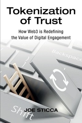 Tokenization of Trust: How Web3 is Redefining the Value of Digital Engagement by
