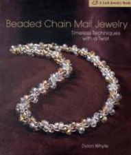 Beaded Chain Mail Jewelry: Timeless Techniques with a Twist, Whyte, Dylon, Good 