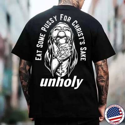 EAT SOME PUSSY FOR CHRIST'S SAKE UNHOLY Chokehold Nun Print Men's T-ShirtSkull A