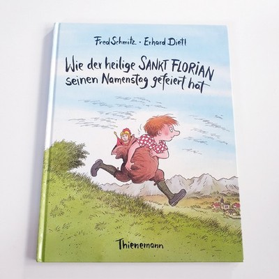 Wie der heilige Sankt Florian seinen Namenstag gefeiert hat Kinderbuch