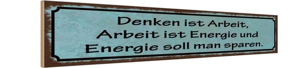 Holzschild 10X46 Cm Denken Ist Arbeit Energie Arbeit Deko Geschenk Holz Schild-image