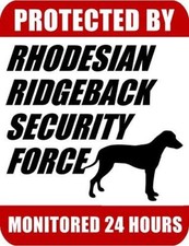 Protected By Rhodesian Ridgeback Security Force Monitored 24 Hours Dog Sign