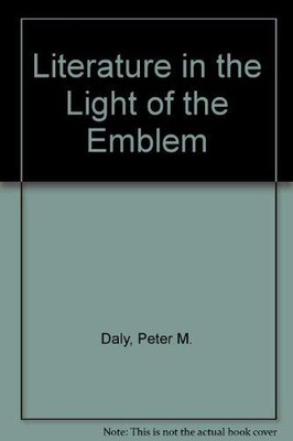 Literature in the Light of the Emblem: Structural Parallels Between the Embl...