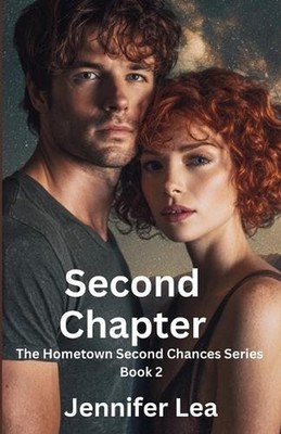Second Chapter: The Hometown Second Chances Series Book 2 by Jennifer Lea Paperb