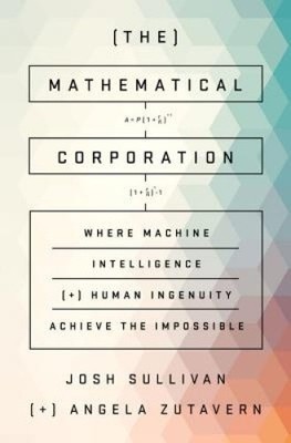The Mathematical Corporation: Where Machine Intelligence and Human Ingenuity