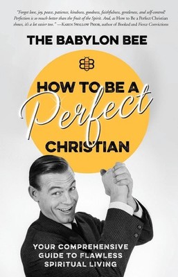 How to be a Perfect Christian: Your Comprehensive Guide to Flawless Spiritual Li