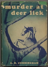 A B CUNNINGHAM / Murder At Deer Lick 1st Edition 1939