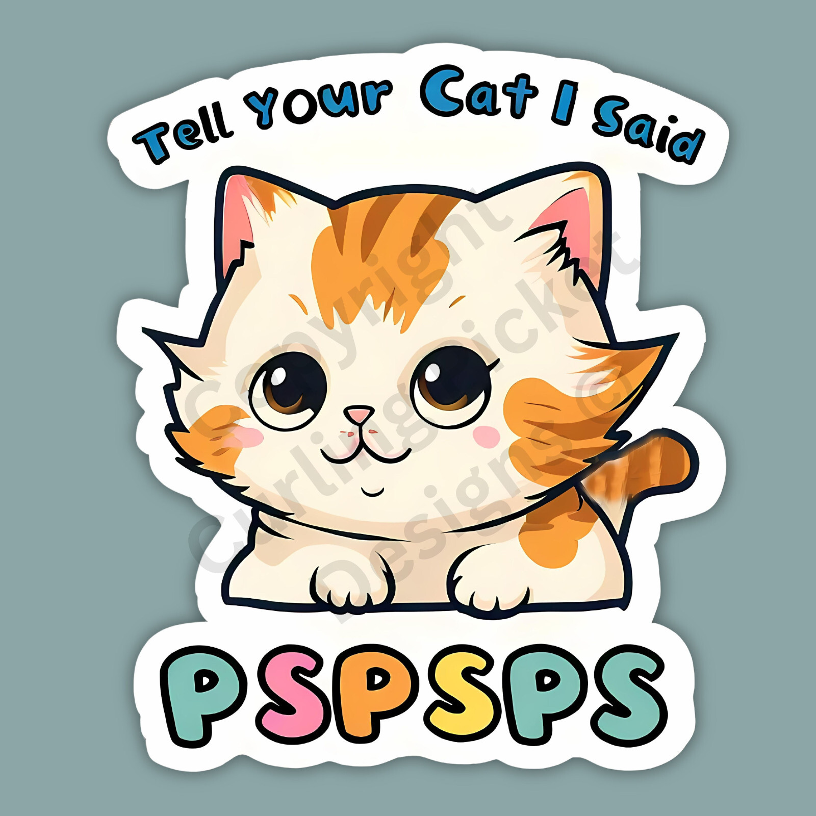 Tell Your Cat I Said PSPSPS Funny Cute 3