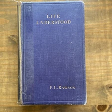 Life Understood by F.L. Rawson-Second Edition 1914-Signed