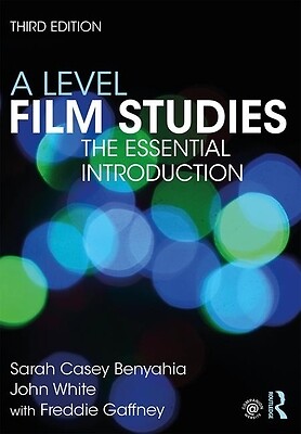 A Level Film Studies: The Essential Introduction White, John
