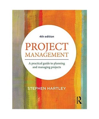 Project Management: A Practical Guide to Planning and Managing Projects, Hartley