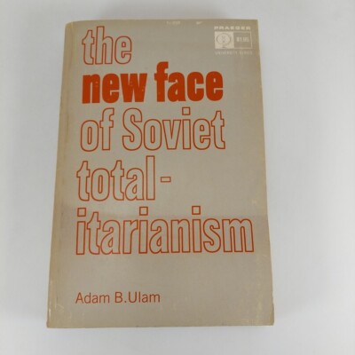 The New Face Of Soviet Totalitarianism Adam B. Ulam 1963 Praeger University Ser