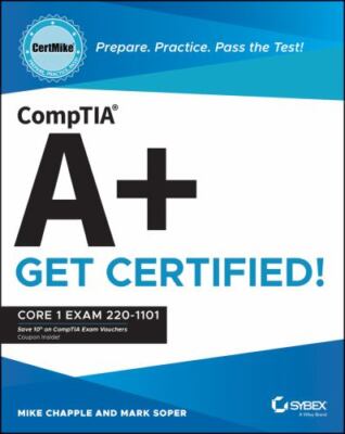 CompTIA A+ CertMike: Prepare. Practice. Pass the Test! Get Certified!: Core 1 Ex