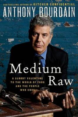 Medium Raw: A Bloody Valentine to the World of Food and the People W - GOOD