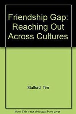 The Friendship Gap : Reaching Out Across Cultures Paperback Tim S