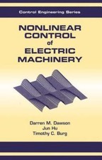 Nonlinear Control of Electric Machinery, Hard...