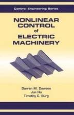 Nonlinear Control of Electric Machinery, Hardcover by Dawson, Darren M.; Hu, ...
