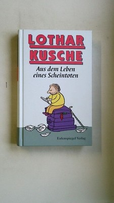 123018 Lothar Kusche AUS DEM LEBEN EINES SCHEINTOTEN zerstreute Erinnerungen HC