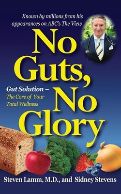 No Guts, No Glory: Gut Solution - the Core of Your Total Wellness by MD, Steven
