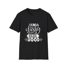Kinda Classy Kinda Hood T-Shirt, Unisex Tee, Casual Wear, Gift for Her, [...]