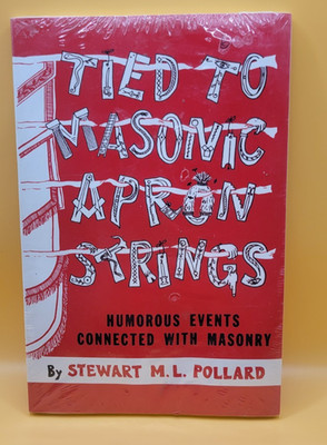 Tied to Masonic Apron Strings by Stewart M. Pollard Humorous Masonry New Sealed