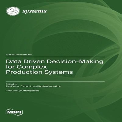 Data Driven Decision-Making for Complex Production Systems MDPI A