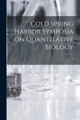 Cold Spring Harbor Symposia On Quantitative Biology; 6