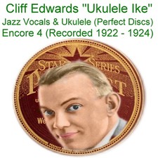 Cliff Edwards "Ukulele Ike" Jazz Vocal Crooner Perfect Discs 1922-24 Enc 4 CD