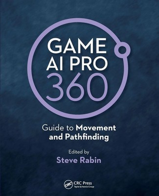Game AI Pro 360 Guide to Movement and Pathfinding Steve Rabin Taschenbuch 2019
