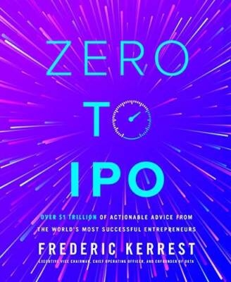 Zero to IPO: Over 1 Trillion Worth of Advice from the Worlds Most  - VERY GOOD