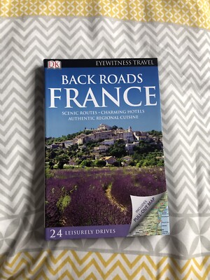 Back Roads France (DK Eyewitness Travel Back Ro... by Kathryn Tomasetti Hardback