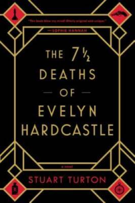 The 7Â½ Deaths of Evelyn Hardcastle - Paperback By Turton, Stuart - VERY GOOD