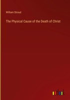 William Stroud | The Physical Cause Of The Death Of Christ | Buch | Englisch