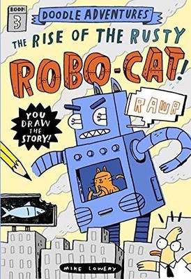 Doodle Adventures: The Rise of the Rusty Robo-Cat! - Lowery, Mike